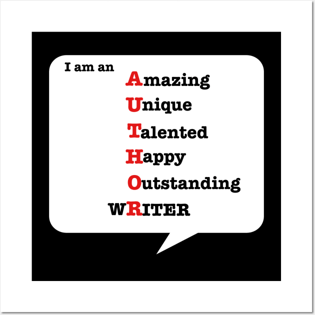 Author-Writer: I Am An Amazing, Unique, Talented, Happy, Outstanding, Writer: T-Shirts & Gifts for Writers Wall Art by S.O.N. - Special Optimistic Notes 